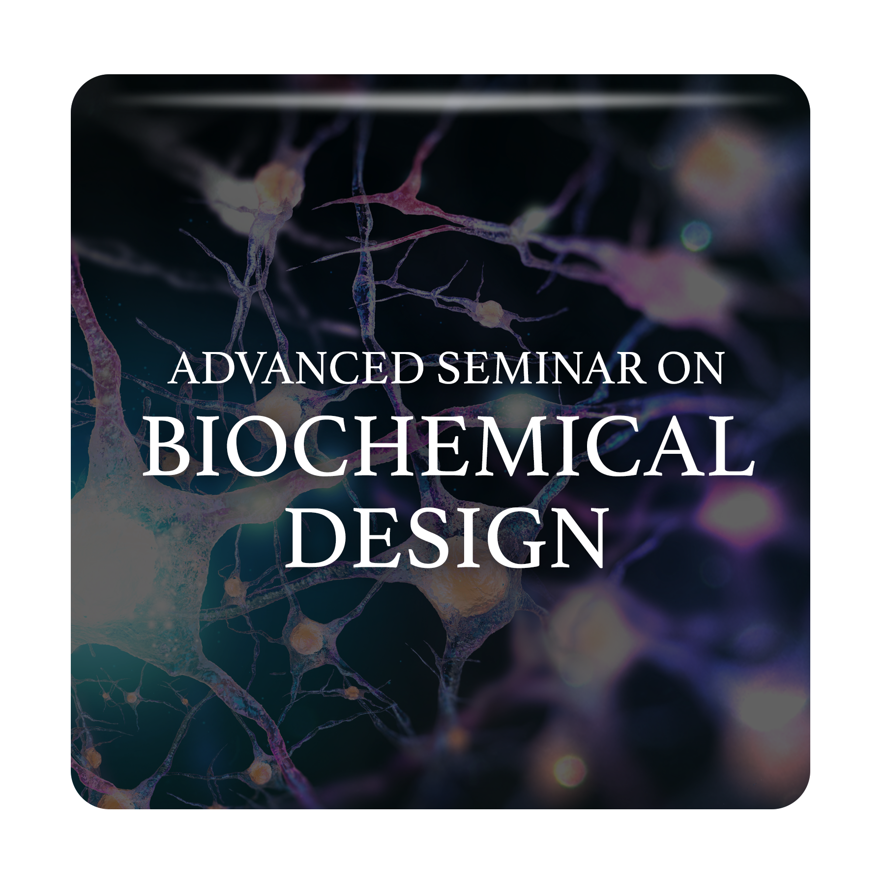 Advanced Seminar on Biochemical Design Materials Package Image